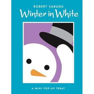 Winter in White: Winter in White -- Robert Sabuda
